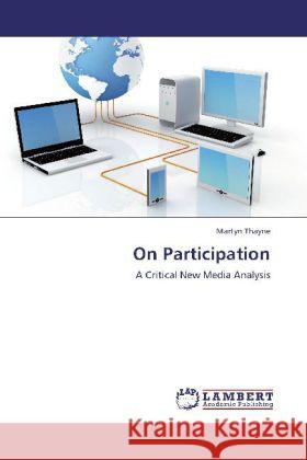 On Participation : A Critical New Media Analysis Thayne, Martyn 9783659284243
