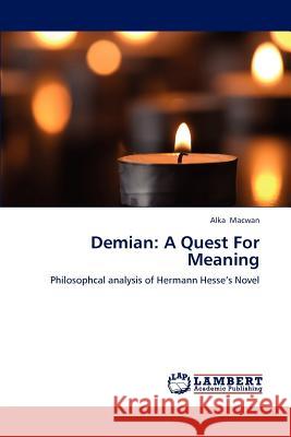 Demian: A Quest for Meaning Macwan Alka 9783659285042 LAP Lambert Academic Publishing