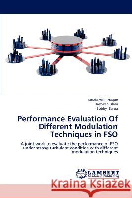 Performance Evaluation Of Different Modulation Techniques in FSO Afrin Haque Tanzia 9783659286629 LAP Lambert Academic Publishing