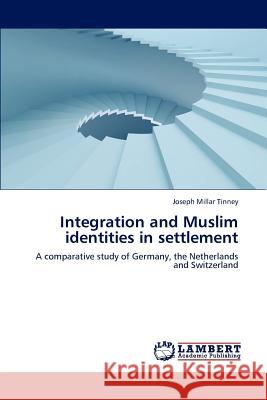 Integration and Muslim identities in settlement Tinney Joseph Millar 9783659286650