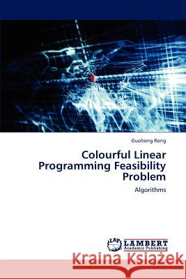 Colourful Linear Programming Feasibility Problem Rong Guohong 9783659286773