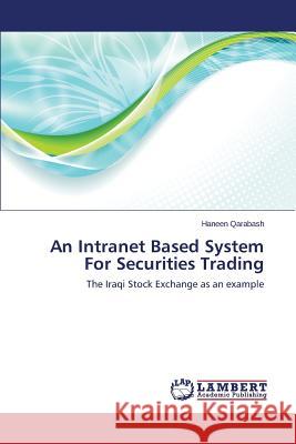 An Intranet Based System for Securities Trading Qarabash Haneen 9783659286803