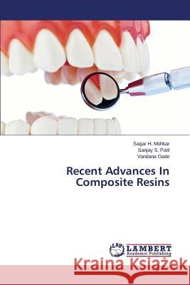 Recent Advances in Composite Resins Mohkar Sagar H. 9783659287527 LAP Lambert Academic Publishing