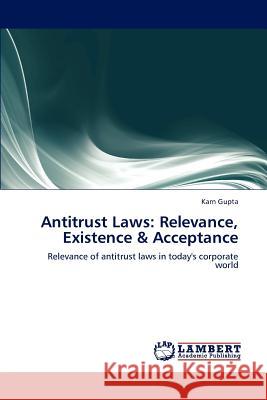 Antitrust Laws: Relevance, Existence & Acceptance Gupta Karn 9783659287862