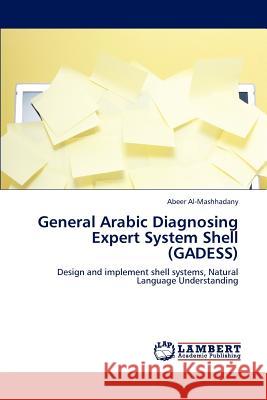 General Arabic Diagnosing Expert System Shell (Gadess) Al-Mashhadany Abeer 9783659288401