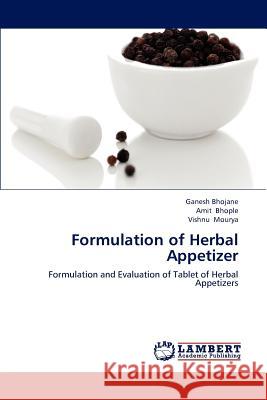 Formulation of Herbal Appetizer Bhojane Ganesh, Bhople Amit, Mourya Vishnu 9783659288425