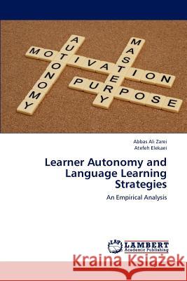 Learner Autonomy and Language Learning Strategies Zarei Abbas Ali, Elekaei Atefeh 9783659288531 LAP Lambert Academic Publishing