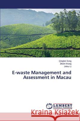 E-Waste Management and Assessment in Macau Song Qingbin 9783659290091 LAP Lambert Academic Publishing