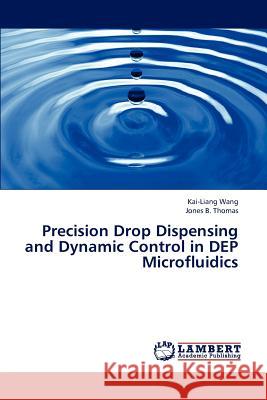 Precision Drop Dispensing and Dynamic Control in Dep Microfluidics  9783659290138 LAP Lambert Academic Publishing
