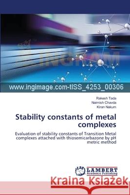 Stability constants of metal complexes Tada, Rakesh 9783659290466 LAP Lambert Academic Publishing