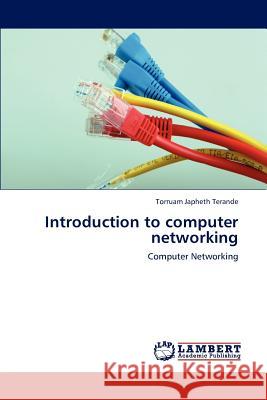 Introduction to Computer Networking Japheth Terande Torruam 9783659290718