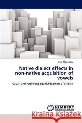 Native dialect effects in non-native acquisition of vowels Marinescu Irina 9783659290930