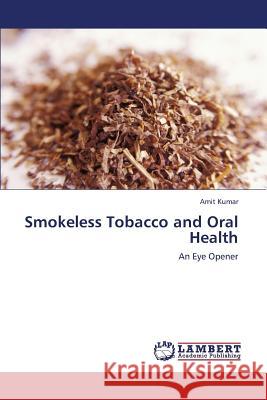 Smokeless Tobacco and Oral Health Kumar Amit 9783659291418