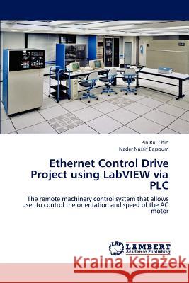 Ethernet Control Drive Project Using LabVIEW Via Plc Chin Pin Rui, Barsoum Nader Nassif 9783659292231