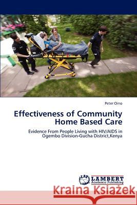 Effectiveness of Community Home Based Care Oino Peter 9783659292804