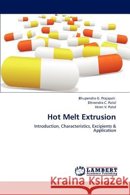 Hot Melt Extrusion Prajapati Bhupendra G, Patel Dhirendra C, Patel Hiren V 9783659293436 LAP Lambert Academic Publishing