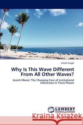 Why Is This Wave Different From All Other Waves? Siegel Ariella 9783659293542