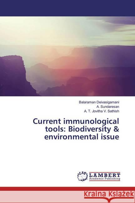 Current immunological tools: Biodiversity & environmental issue Deivasigamani, Balaraman; Sundaresan, A.; V. Sathish, A. T. Jovitha 9783659294075 LAP Lambert Academic Publishing