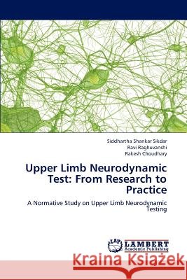 Upper Limb Neurodynamic Test: From Research to Practice Sikdar Siddhartha Shankar 9783659294099