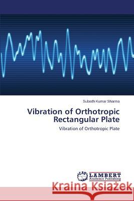 Vibration of Orthotropic Rectangular Plate Sharma Subodh Kumar 9783659294426