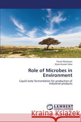 Role of Microbes in Environment Koolayan Parani                          Kumar Saha Bijan 9783659294549 LAP Lambert Academic Publishing