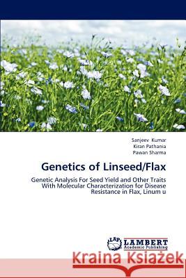 Genetics of Linseed/Flax Kumar Sanjeev, Pathania Kiran, Sharma Pawan 9783659294877 LAP Lambert Academic Publishing