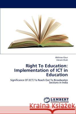 Right to Education: Implementation of Ict in Education Gaur Abhinav 9783659296727