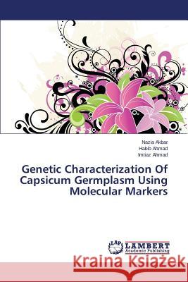 Genetic Characterization of Capsicum Germplasm Using Molecular Markers Akbar Nazia 9783659297380 LAP Lambert Academic Publishing