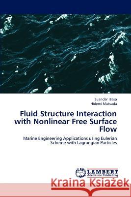 Fluid Structure Interaction with Nonlinear Free Surface Flow Baso Suandar, Mutsuda Hidemi 9783659298264 LAP Lambert Academic Publishing