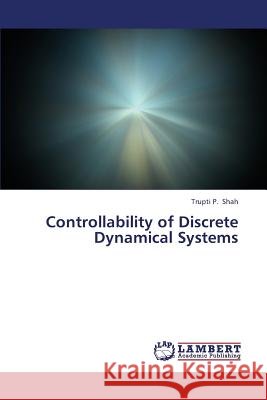 Controllability of Discrete Dynamical Systems Shah Trupti 9783659298325