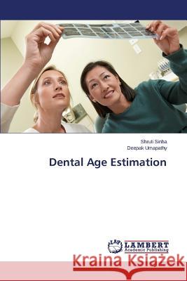 Dental Age Estimation Sinha Shruti                             Umapathy Deepak 9783659298554
