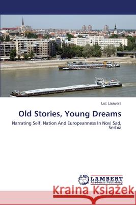 Old Stories, Young Dreams Lauwers Luc 9783659298738