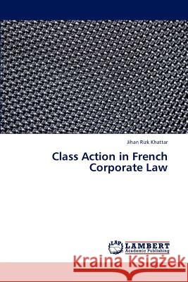 Class Action in French Corporate Law Rizk Khattar Jihan 9783659298752