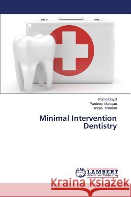 Minimal Intervention Dentistry Goyal Roma                               Mahajan Pardeep                          Thaman Deepa 9783659299100