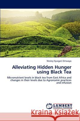 Alleviating Hidden Hunger Using Black Tea  9783659299544 LAP Lambert Academic Publishing