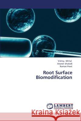 Root Surface Biomodification Mittal Vishnu                            Bhalodi Anand                            Preet Raman 9783659299599 LAP Lambert Academic Publishing