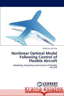 Nonlinear Optimal Model Following Control of Flexible Aircraft  9783659300417 LAP Lambert Academic Publishing
