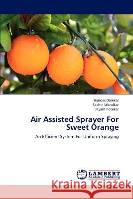 Air Assisted Sprayer for Sweet Orange Darekar Haridas, Wandkar Sachin, Potekar Jayant 9783659300684