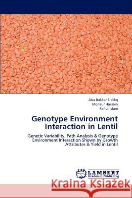 Genotype Environment Interaction in Lentil Siddiq Abu Bakkar, Hossain Monzur, Islam Rafiul 9783659300813