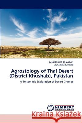 Agrostology of Thal Desert (District Khushab), Pakistan Chaudhari Sunbal Khalil, Arshad Muhammad 9783659300851 LAP Lambert Academic Publishing