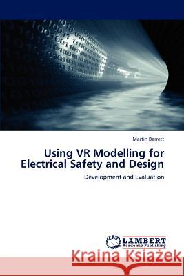 Using VR Modelling for Electrical Safety and Design  9783659301162 LAP Lambert Academic Publishing