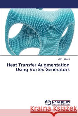 Heat Transfer Augmentation Using Vortex Generators Habeeb Laith 9783659301520