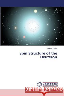 Spin Structure of the Deuteron Guler Nevzat 9783659301766 LAP Lambert Academic Publishing