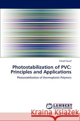 Photostabilization of PVC: Principles and Applications Yousif Emad 9783659302077