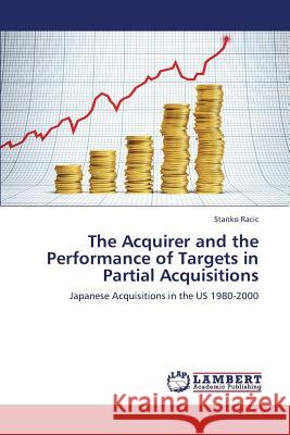 The Acquirer and the Performance of Targets in Partial Acquisitions Racic Stanko 9783659303166