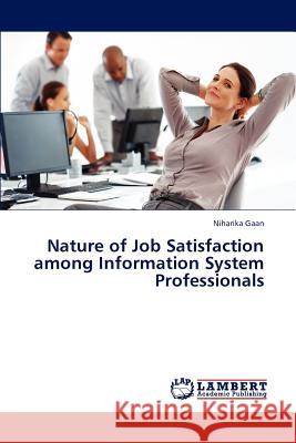 Nature of Job Satisfaction among Information System Professionals Gaan Niharika 9783659304071