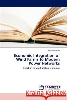 Economic Integration of Wind Farms to Modern Power Networks Bose Debasish 9783659304347 LAP Lambert Academic Publishing
