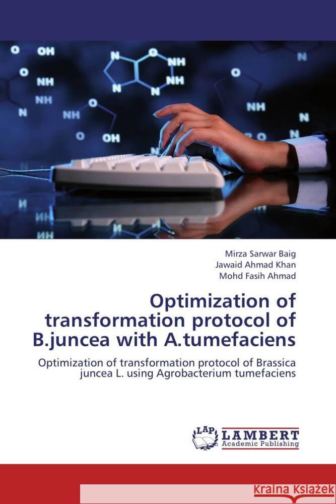 Optimization of transformation protocol of B.juncea with A.tumefaciens Baig, Mirza Sarwar, Khan, Jawaid Ahmad, Ahmad, Mohd Fasih 9783659305214