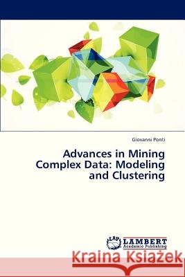 Advances in Mining Complex Data: Modeling and Clustering Ponti Giovanni 9783659305221