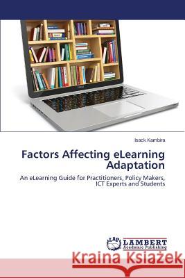 Factors Affecting eLearning Adaptation Kambira Isack 9783659305641 LAP Lambert Academic Publishing